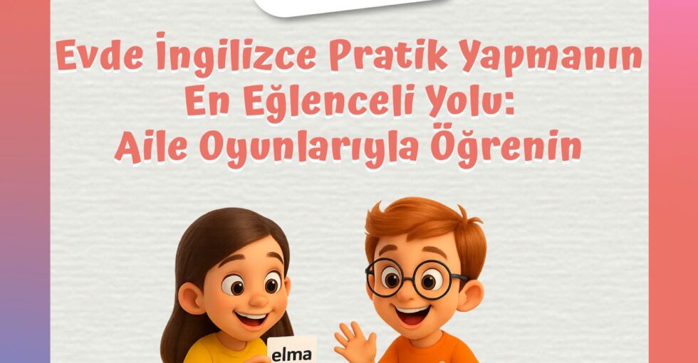 Evde İngilizce Pratik! Eğitici İngilizce Oyunlar